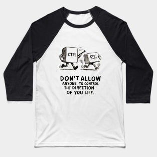 Don't Allow Anyone To Control The Direction Of You Life - Quote Baseball T-Shirt